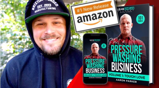 Unlock the Power of Pressure Washing: Aaron Parker Releases “How to Start Your Pressure Washing Business 101 Book”